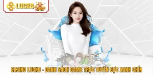 Casino Luck8 - Danh Sách Game Trực Tuyến Cực Xanh Chín
