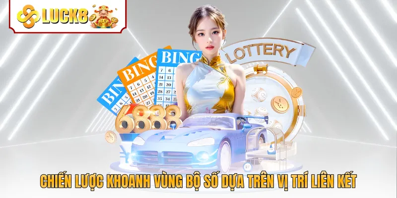 Chiến lược khoanh vùng bộ số dựa trên vị trí liên kết